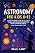 ASTRONOMY FOR KIDS 8–12: A ...