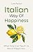Italian Way of Happiness by Cole Paxton