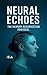 Neural Echoes: The Memory R...