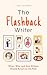 The Flashback Writer: When,...