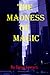 The Madness of Magic