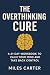 The Overthinking Cure: A 21...
