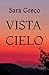 VISTA CIELO by Sara Greco