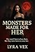 Monsters Made for Her: She ...