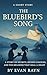 The Bluebird’s Song by Evan Rayn