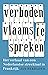 Verboden Vlaams te spreken by Jan Pekelder