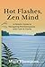 Hot Flashes, Zen Mind: A Ho...