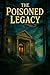 The Poisoned Legacy: The Po...
