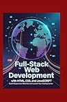 Full-Stack Web Development with HTML, CSS, and JavaScript:: Build Responsive Websites and Launch Your Coding Career