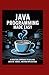 Java Programming Made Easy:...