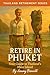 Retire in Phuket by Jimmy Bennett