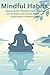 Mindful Habits: How to Buil...