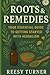 Roots & Remedies: Your Essential Guide to Getting Started with Herbalism