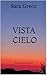VISTA CIELO: Romanzo autobi...