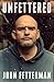 Unfettered by John Fetterman