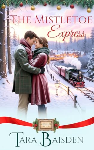 The Mistletoe Express: Mistletoe Falls Christmas Romance Series Book #3 (Kindle Edition)