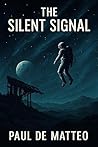 The Silent Signal: A First Contact Science Fiction Novel