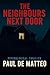 The Neighbours Next Door by Paul De  Matteo