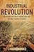 Industrial Revolution: An Enthralling Look at How Machines and Factories Changed Our World (Historical Periods)