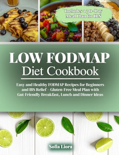 Low FODMAP Diet Cookbook: Easy and Healthy FODMAP Recipes for Beginners and IBS Relief – Gluten-Free Meal Plan with Gut-Friendly Breakfast, Lunch and Dinner Ideas (Kindle Edition)