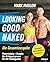 Looking Good Naked: Die Gesamtausgabe: Powertraining + Rezepte: Das Erfolgsprogramm für alle Trainingsziele – komplett überarbeitet und erweitert - #BookTok-Bestseller (German Edition)
