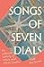 Songs of Seven Dials: An In...