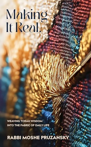 Making it Real: Weaving Torah wisdom into the fabric of daily life (Hardcover)