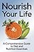 Nourish Your Life: A Compre...