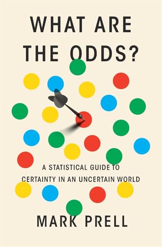 What Are the Odds?: A Statistical Guide to Certainty in an Uncertain World (Hardcover)