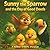 Sunny the Sparrow and the D...