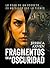 FRAGMENTOS EN LA OSCURIDAD by JESSICA AXVEN