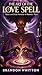 The Art of the Love Spell: ...