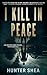 I Kill in Peace: A Pre-Apocalyptic Novella