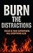 Burn the Distractions by Rohit Savage