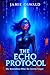 The Echo Protocol: She Remembers what the System Forgot (The Echoverse Book 2)