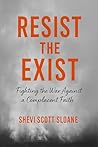 Resist The Exist: Fighting The War Against A Complacent Faith