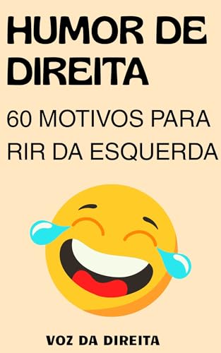 Humor de Direita: 60 Motivos para Rir da Esquerda (Portuguese Edition)