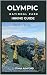 OLYMPIC NATIONAL PARK HIKING GUIDE 2025 - 2026 by ETHAN ASHFORD