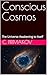 Conscious Cosmos: The Unive...