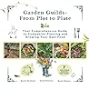 Garden Guilds - From Plot to Plate: Your Comprehensive Guide to Companion Planting and Growing Your Own Food
