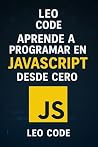 Aprende a Programar en JavaScript Desde Cero (Spanish Edition) Aprende a Programar en JavaScript Desde Cero (Spanish Edition)
