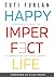 Happy Imperfect Life by Tuti Furlan