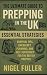 The Ultimate Guide to Prepping in the UK by Nigel Fuller