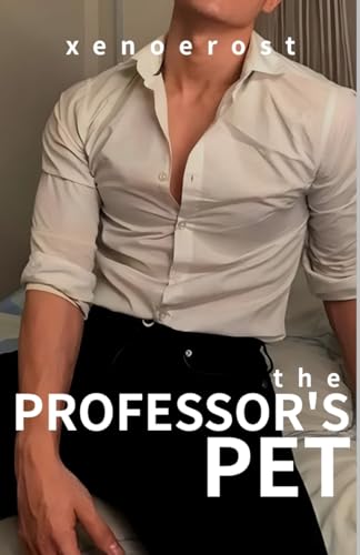 The Professor's Pet: MM Professor/Teacher Student Romance (Kindle Edition)