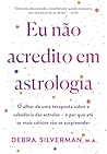 Eu não acredito em astrologia: O olhar de uma terapeuta sobre a sabedoria das estrelas – e por que até os mais céticos vão se surpreender (Portuguese Edition)