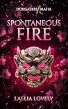 Spontaneous Fire: A Darkly Humorous Paranormal Romance (Dokgaebee Mafia Book 1)