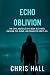 Echo Oblivion: The Final Pr...