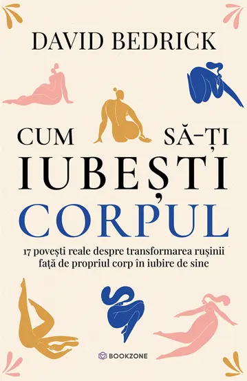 Cum sa-ti iubești corpul: 17 povești reale despre transformarea rușinii față de propriul corp în iubire de sine