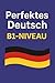 Perfektes Deutsch: B1-Nivea...