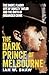 The Dark Prince Of Melbourne: from the top crime author of The Golden Gang and On Radji Beach: The short flashy life of Squizzy Taylor and the birth of organised crime in Australia